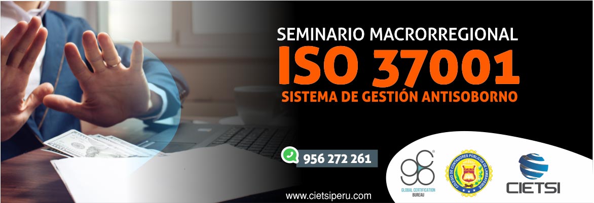 SEMINARIO MACRORREGIONAL ISO 37001 SISTEMA DE GESTIÓN ANTISOBORNO 2018