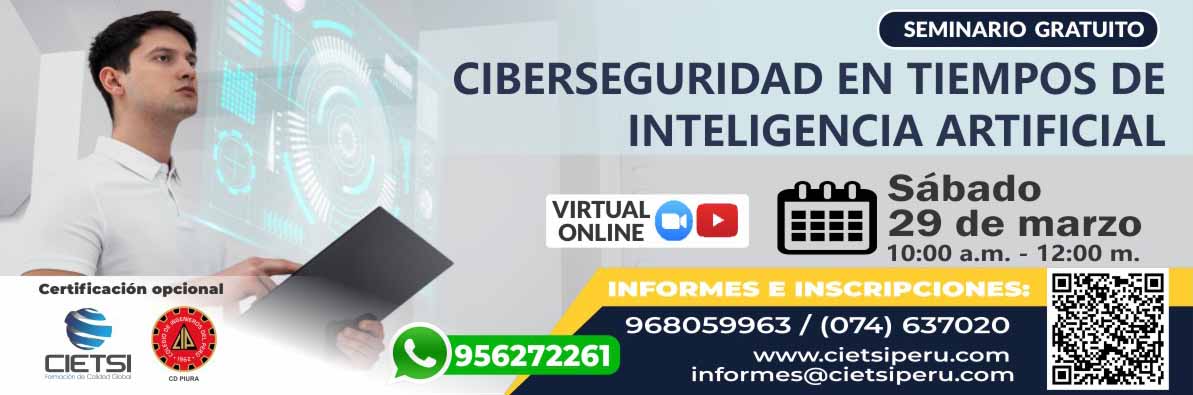 SEMINARIO GRATUITO CIBERSEGURIDAD EN TIEMPOS DE INTELIGENCIA ARTIFICIAL 2025