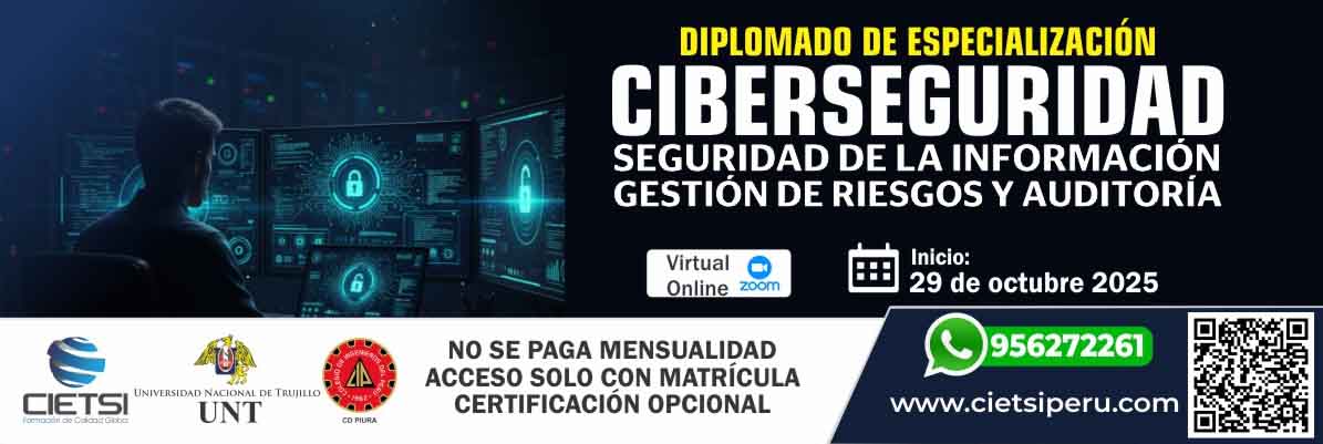 DIPLOMADO DE ESPECIALIZACIÓN EN CIBERSEGURIDAD, SEGURIDAD DE LA INFORMACIÓN, GESTIÓN DE RIESGOS Y AUDITORÍA 2025 2026